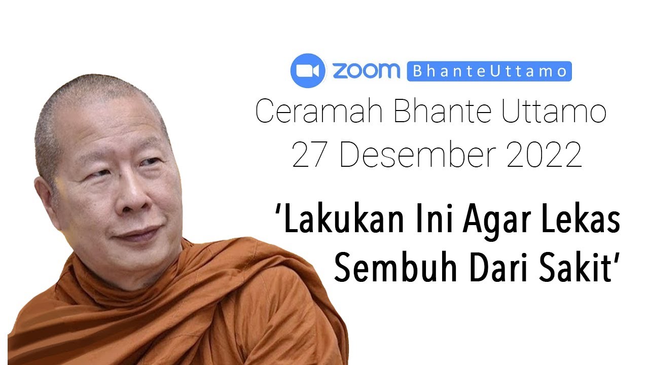 Ceramah Bhante Uttamo 27 Desember 2022 : Lakukan Ini Agar Lekas Sembuh Dari Sakit