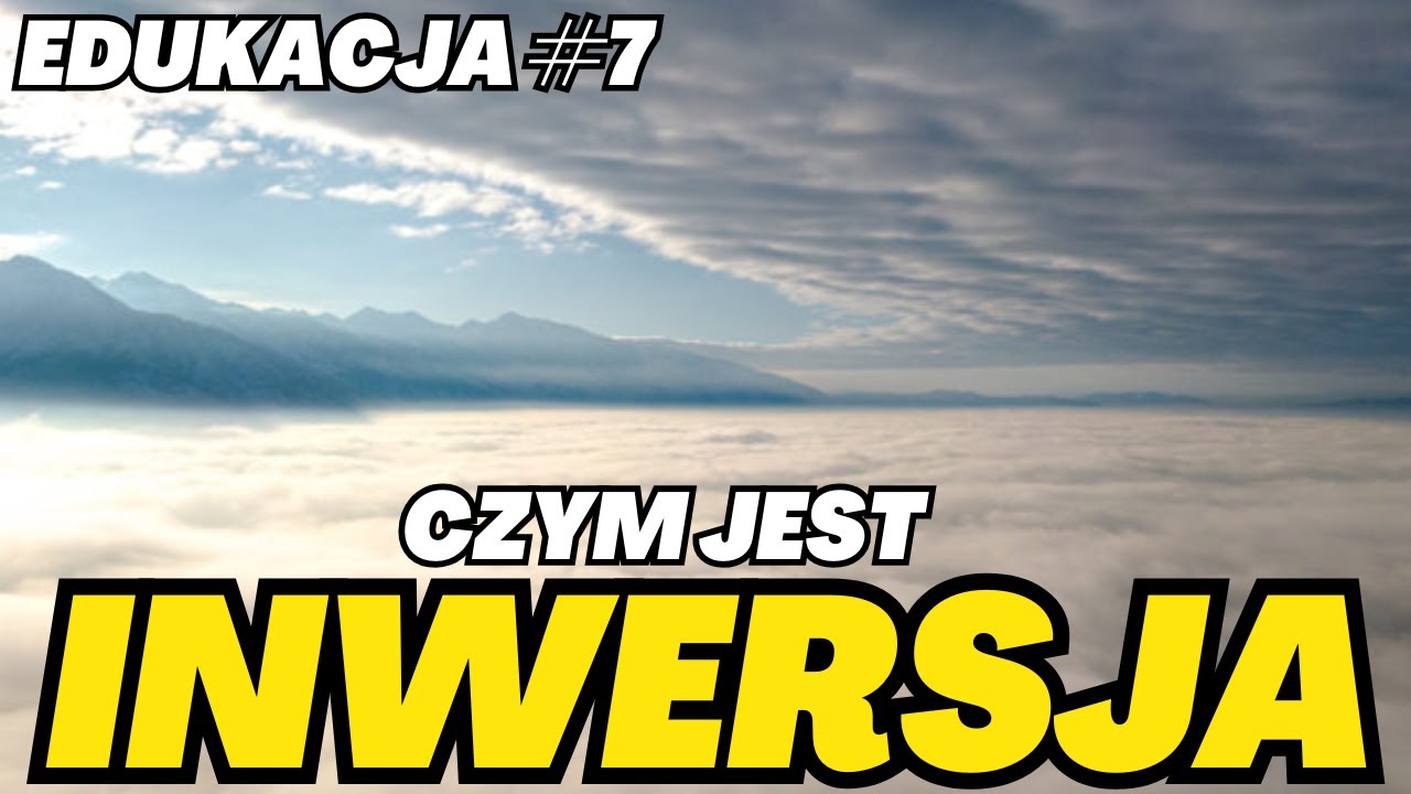 Inwersja temperatury: Jak powstaje i jakie ma konsekwencje? Edukacja #7