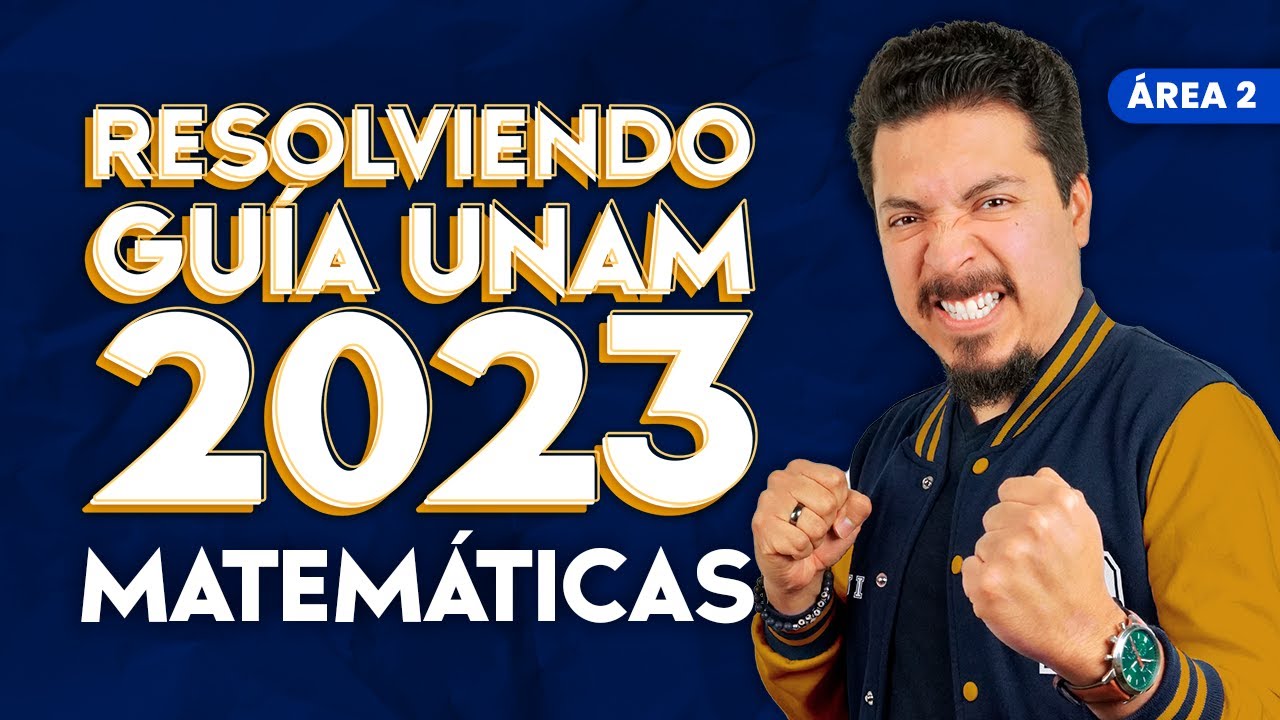 Guía UNAM 2023 Área 2: Matemáticas