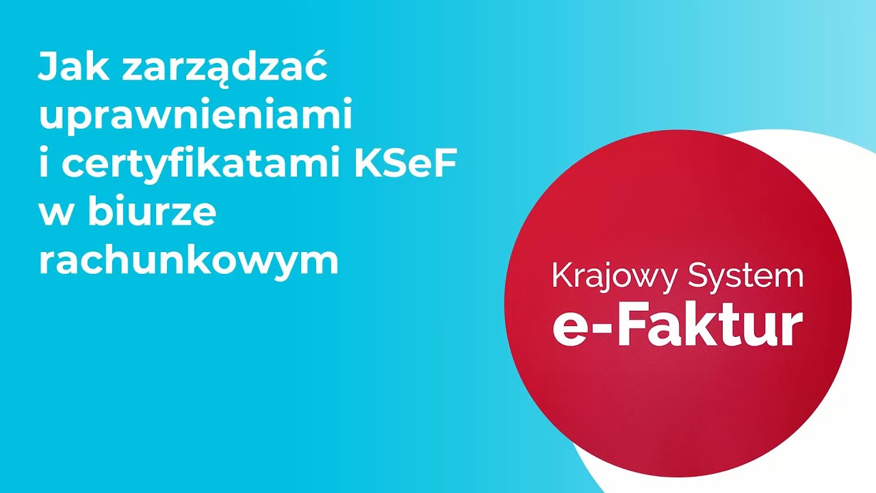 Jak zarządzać uprawnieniami i certyfikatami KSeF w biurze rachunkowym