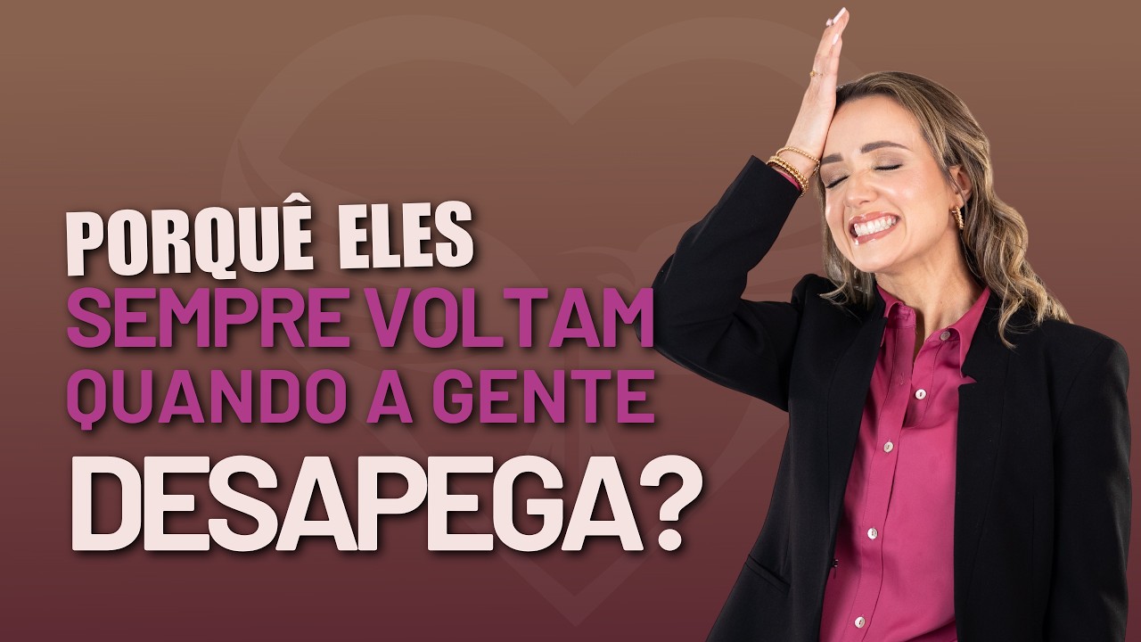 Por que eles sempre voltam quando a gente desapega | Priscilla Macanhão 