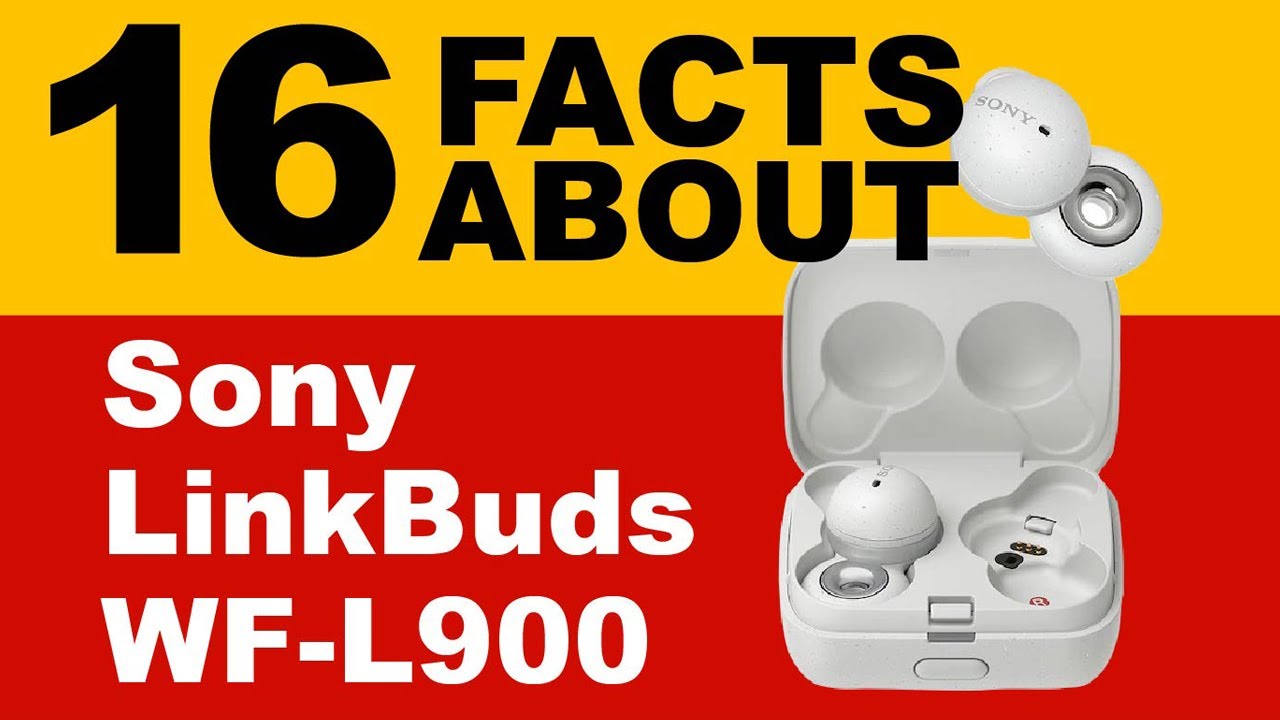 16 Facts About Sony LinkBuds- WF-L900