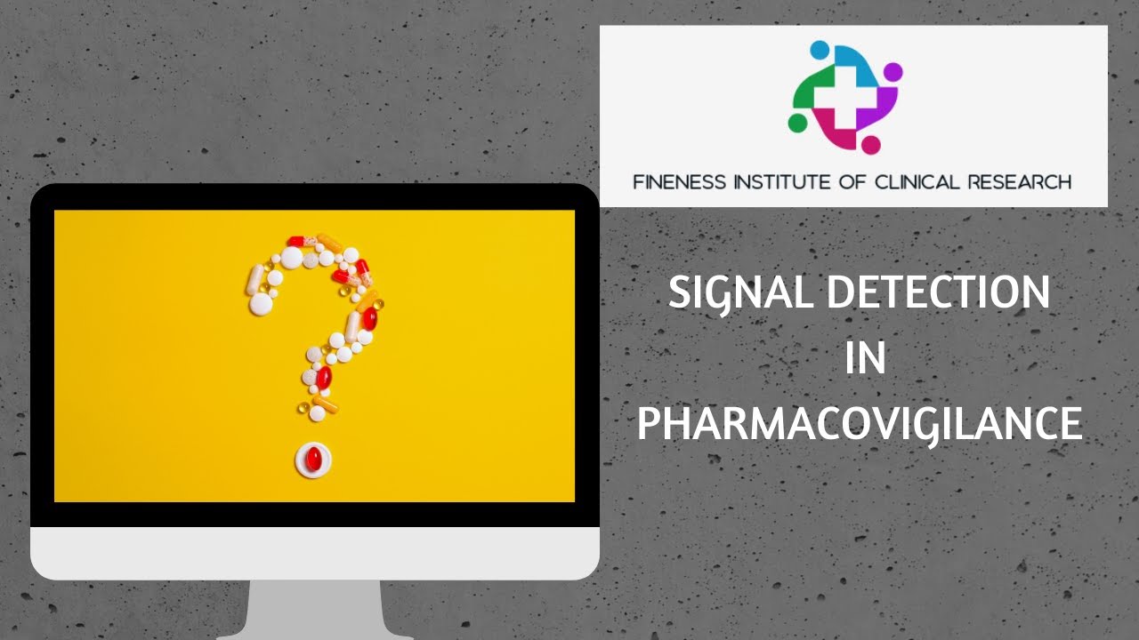 The Ultimate Guide To Signal Detection In Pharmacovigilance -Fineness institute of clinical research