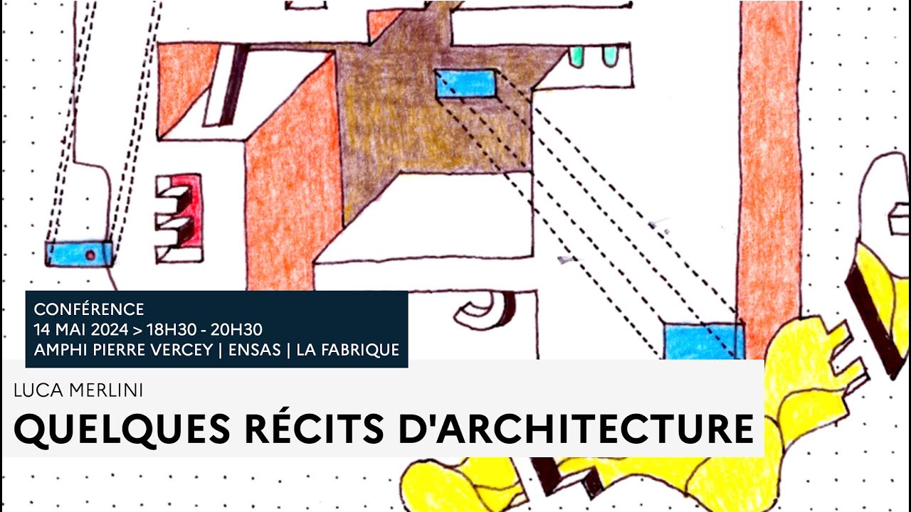 Conférence «Quelques récits d’architecture» par Luca Merlini.