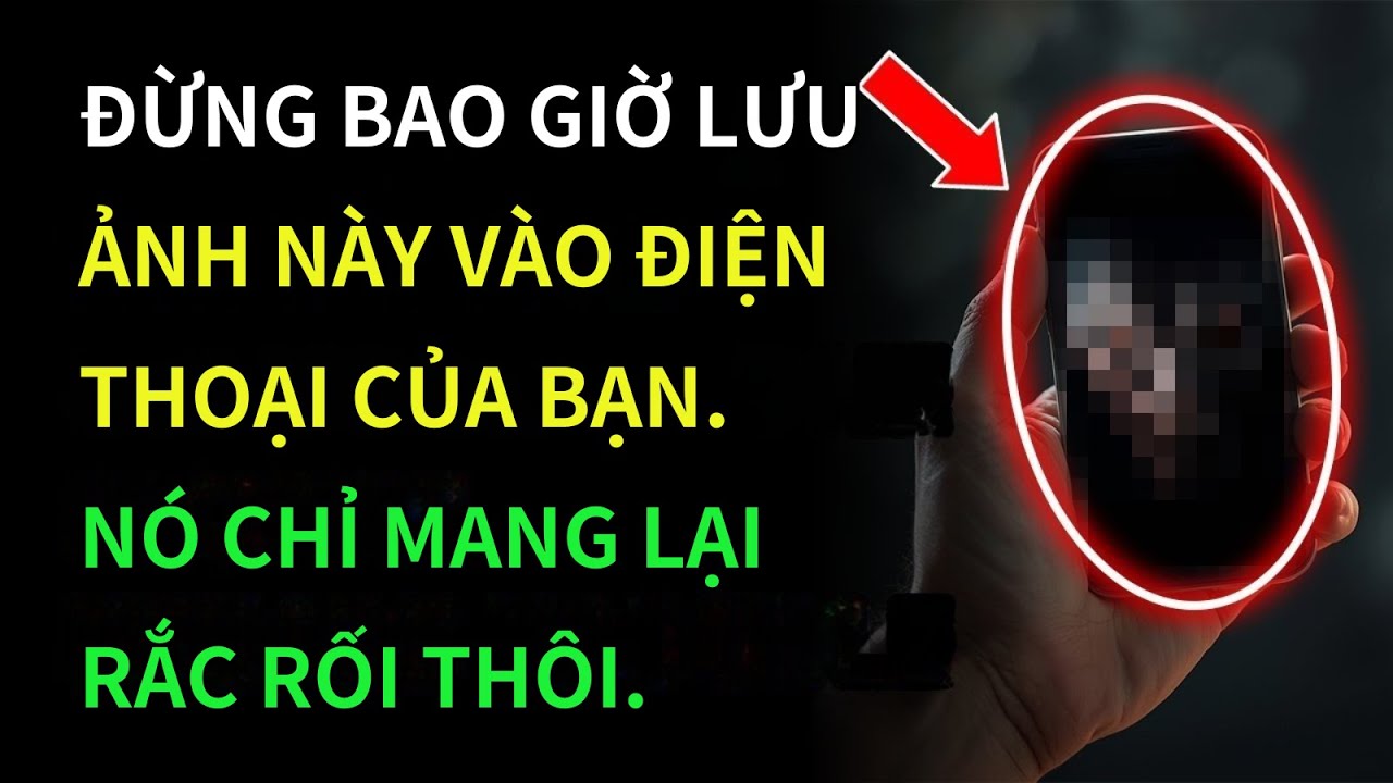 Đừng Bao Giờ Lưu Ảnh Này Trong Điện Thoại — Nó Có Thể Mang Lại Vô Vàn Rắc Rối Và Xui Xẻo!