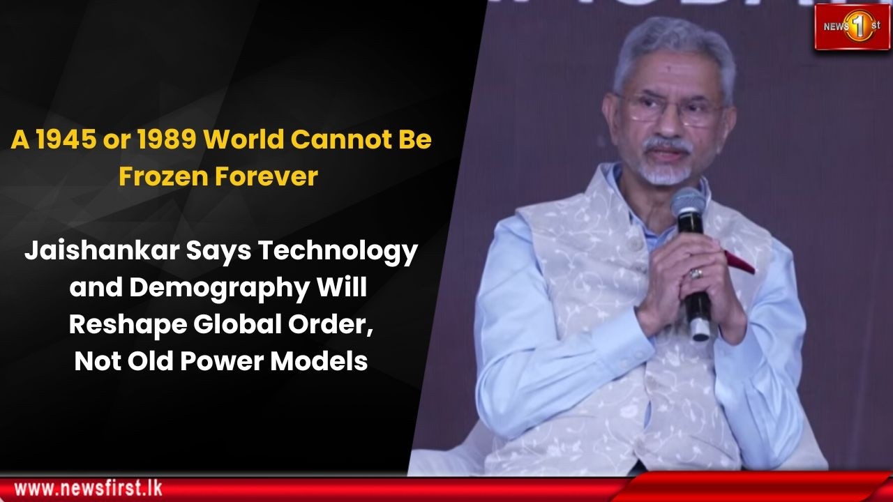 Jaishankar Says Technology and Demography Will Reshape Global Order, Not Old Power Models