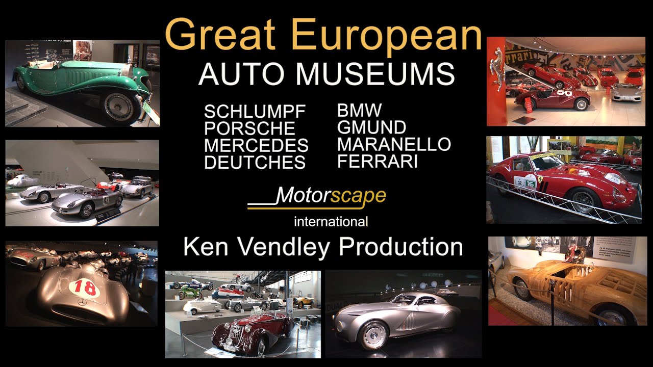 Great Europe Auto Museums  Ken Vendley Production / Motorscape International