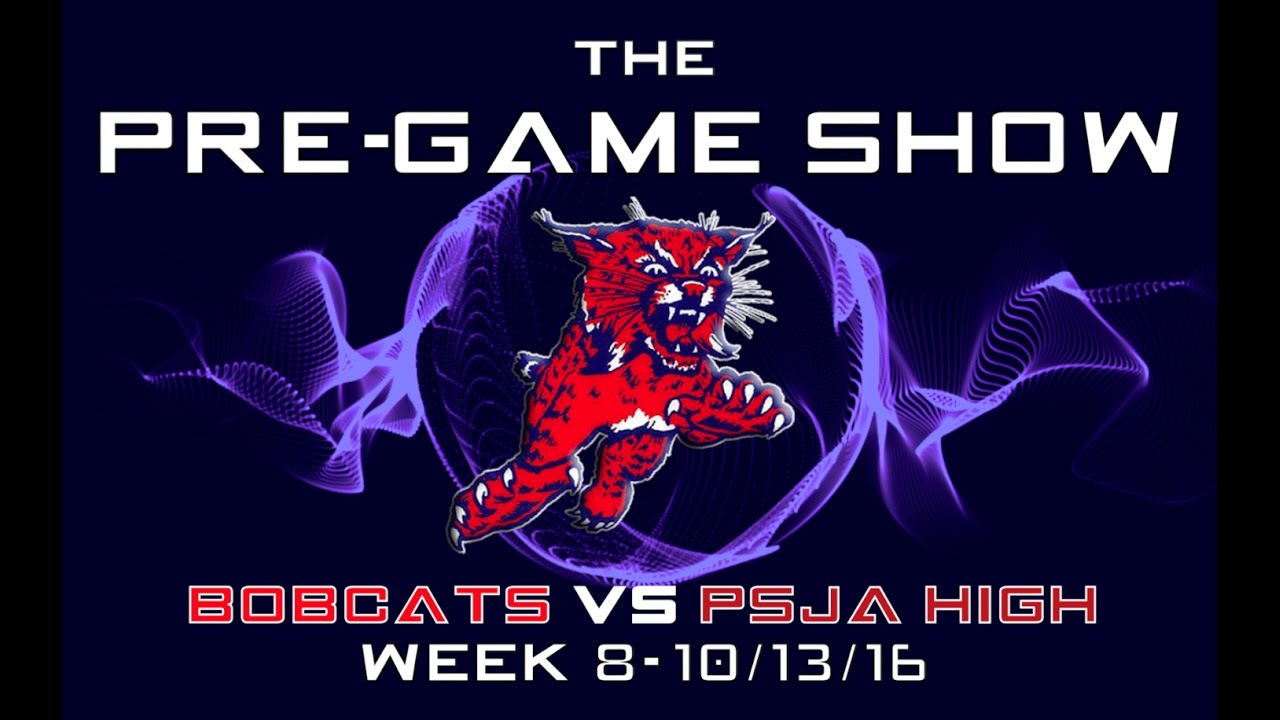 Pre-Game Show: Bobcats vs PSJA HS- 10/13/16