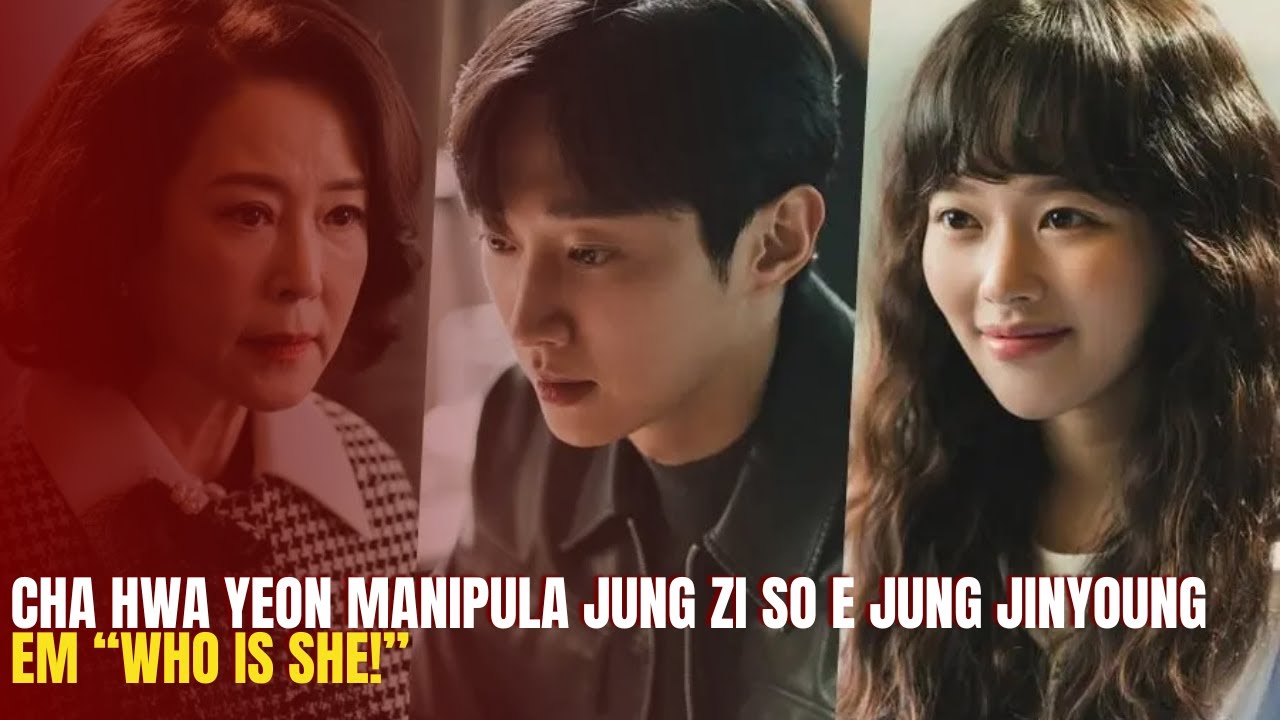 Cha Hwa Yeon Manipula Jung Zi So e Jung Jinyoung em &ldquo;Who Is She!&rdquo;