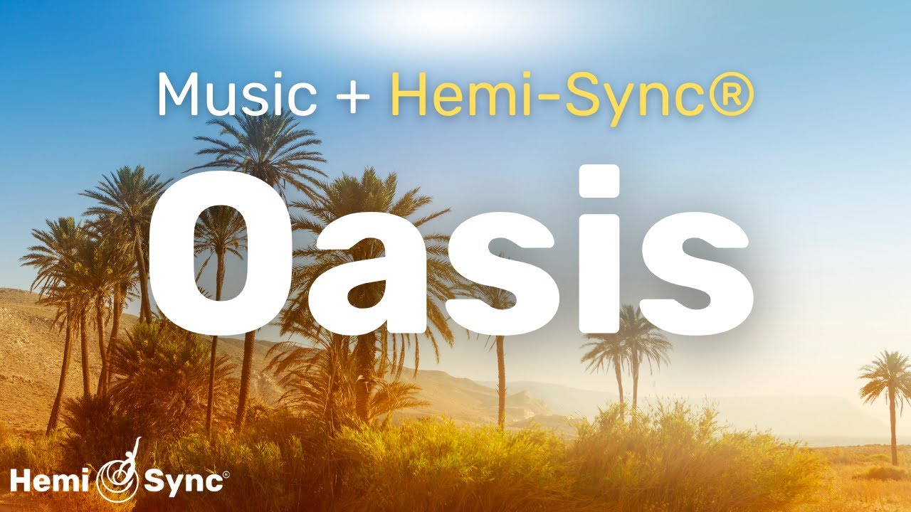 Oasis | Serene Music For Focus & Creative Flow with Hemi-Sync&reg; Frequencies #binauralbeats #calming