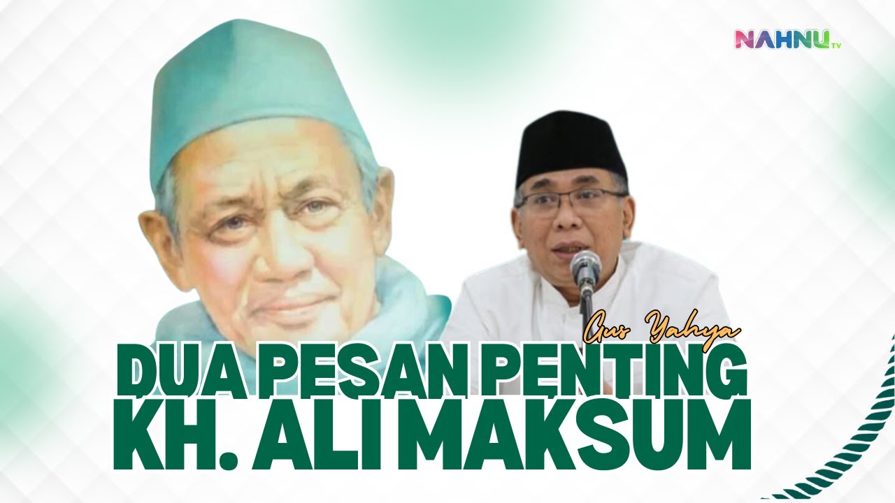 DUA PESAN PENTING KH. ALI MAKSUM KEPADA GUS YAHYA KEPADA WARGA NAHDLATUL ULAMA | NAHNU TV