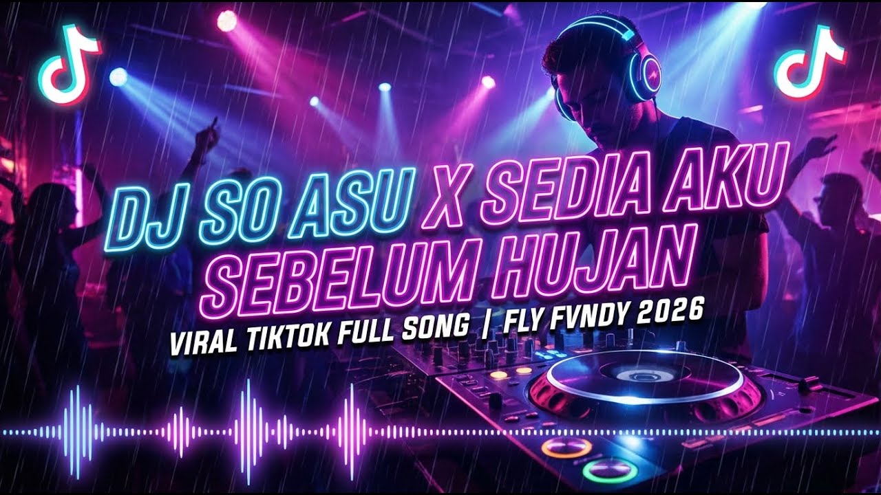 DJ SO ASU X SEDIA AKU SEBELUM HUJAN VIRAL TIKTOK FULL SONG | FLY FVNDY 2026