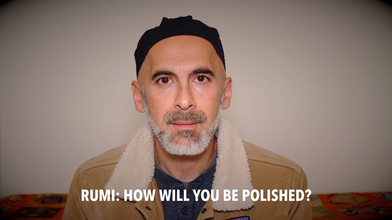 Rumi: How Will You Be Polished?