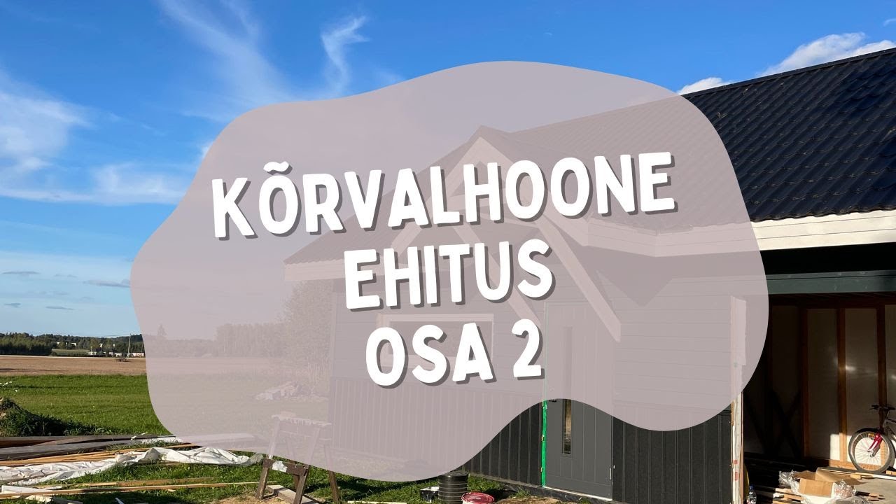 K&Otilde;RVALHOONE EHITUS | OSA 2