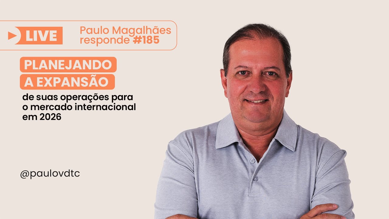 Paulo Magalhães Responde #185 - Planejamento a expansão de suas operações para o exterior em 2026
