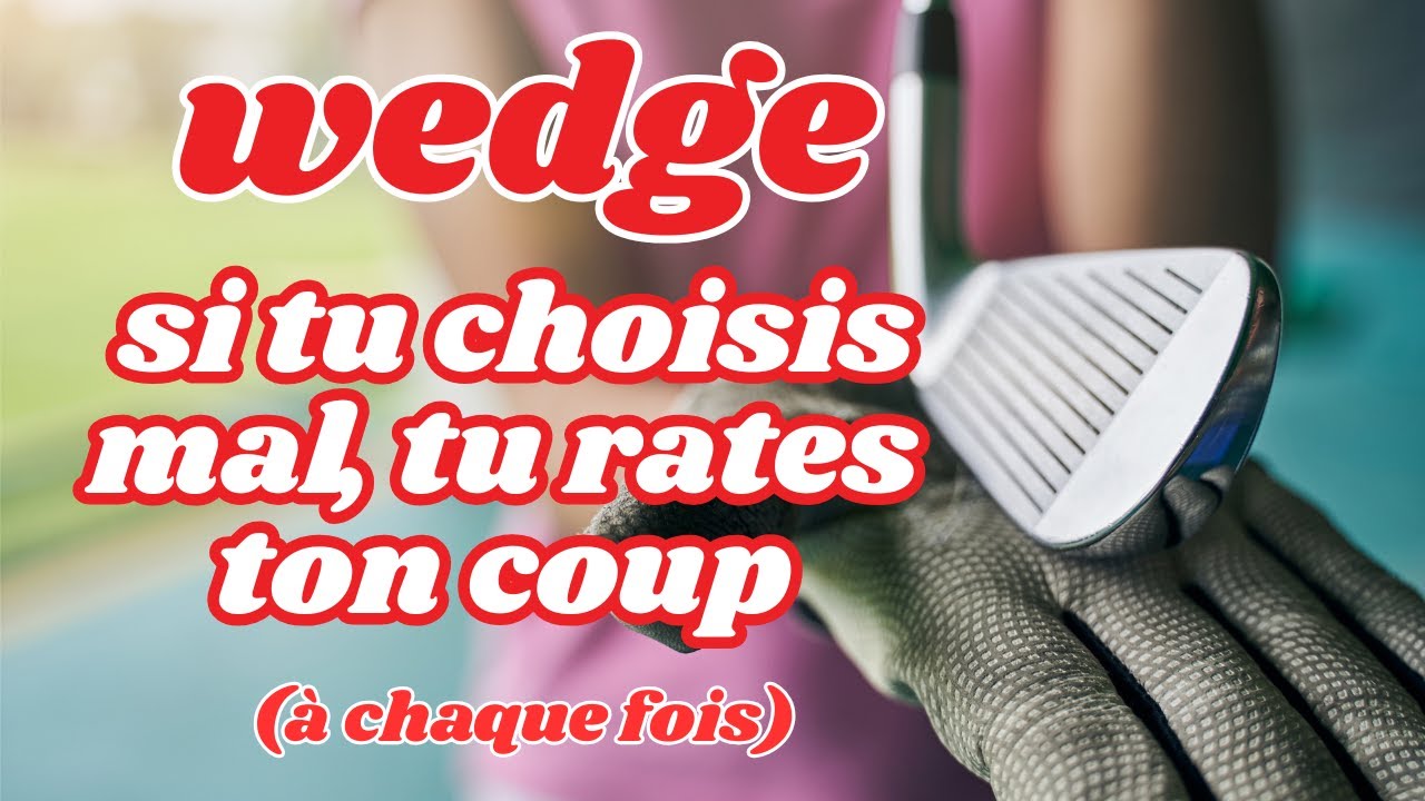 🏌️‍♂️ Wedges de golf : enfin un guide clair, visuel… et compréhensible pour tous !