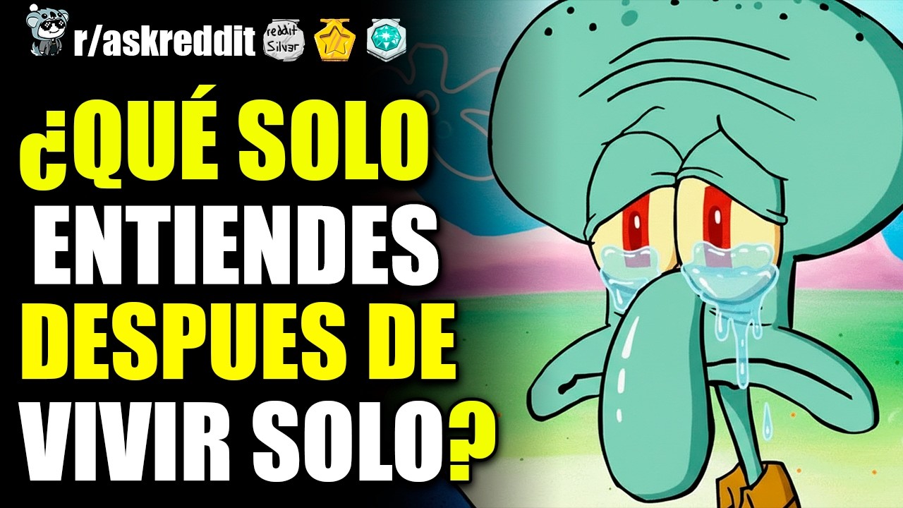 ¿QUÉ ES ALGO QUE SOLO ENTIENDES DESPUÉS DE VIVIR SOLO? 😞 - PREGUNTAS DE REDDIT.