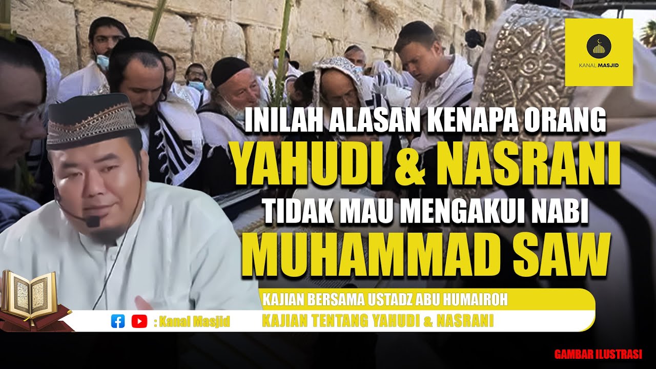 Inilah Alasan Orang Yahudi & Nasrani tidak mau Mengakui Nabi Muhammad SAW - Ustadz Abu Humairoh