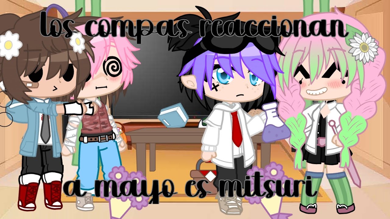 los compas reacionan a mayo es mitsuri|| pedido antiguo || wafflesitos_kun|| leer descripción pls