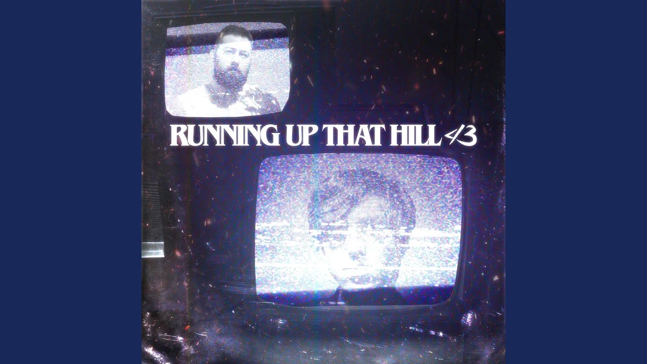 Running Up That Hill (A Deal With God)