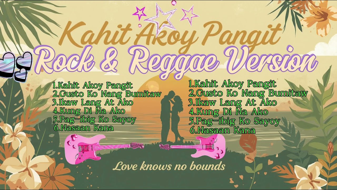 KAHIT AKOY PANGIT REGGAE LOVE SONG PLAYLIST|| ROCK VERSION|| @rollylabay3056 @RoyMusic-v6d 