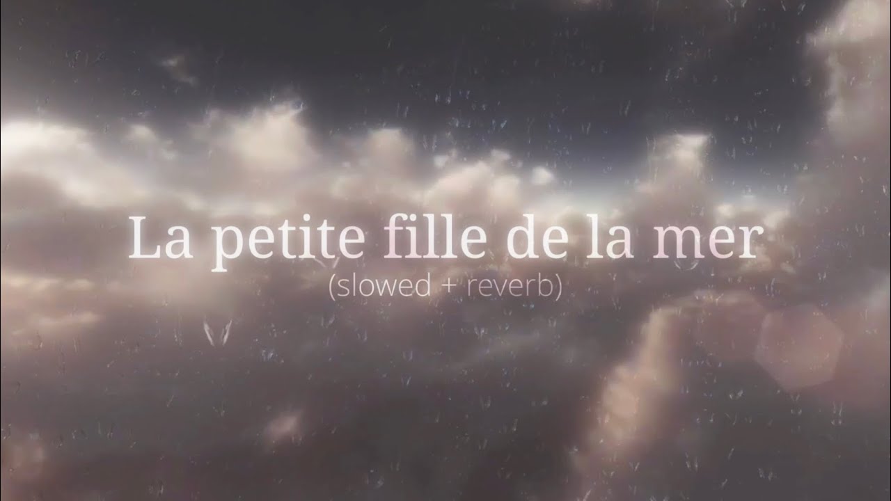La petite fille de la mer (slowed + reverb)