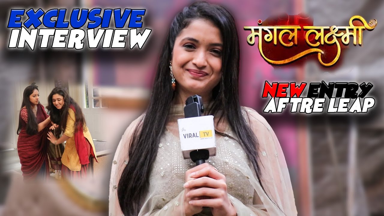 Mangal Lakshmi: New Entry After Leap Mangal Daughter Exclusive Interview With Viral TV