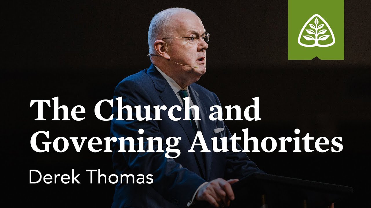 Derek Thomas: The Church and the Governing Authorities