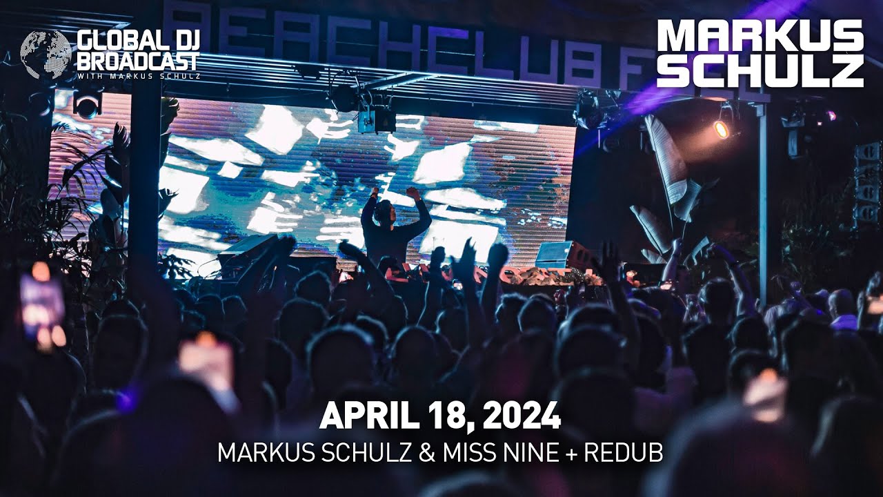 Global DJ Broadcast with @markusschulz  & @djmissnine  + @redubmusic  (April 18, 2024)