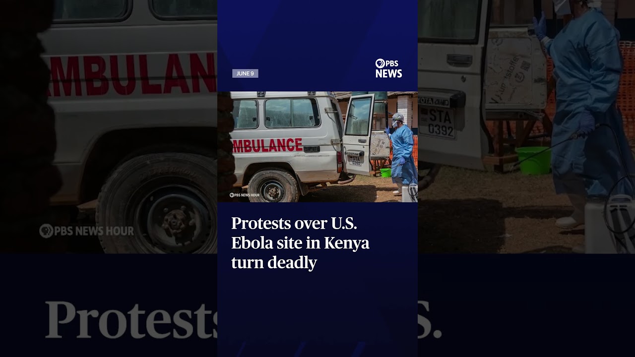 Protests over U.S. Ebola site in Kenya turn deadly
