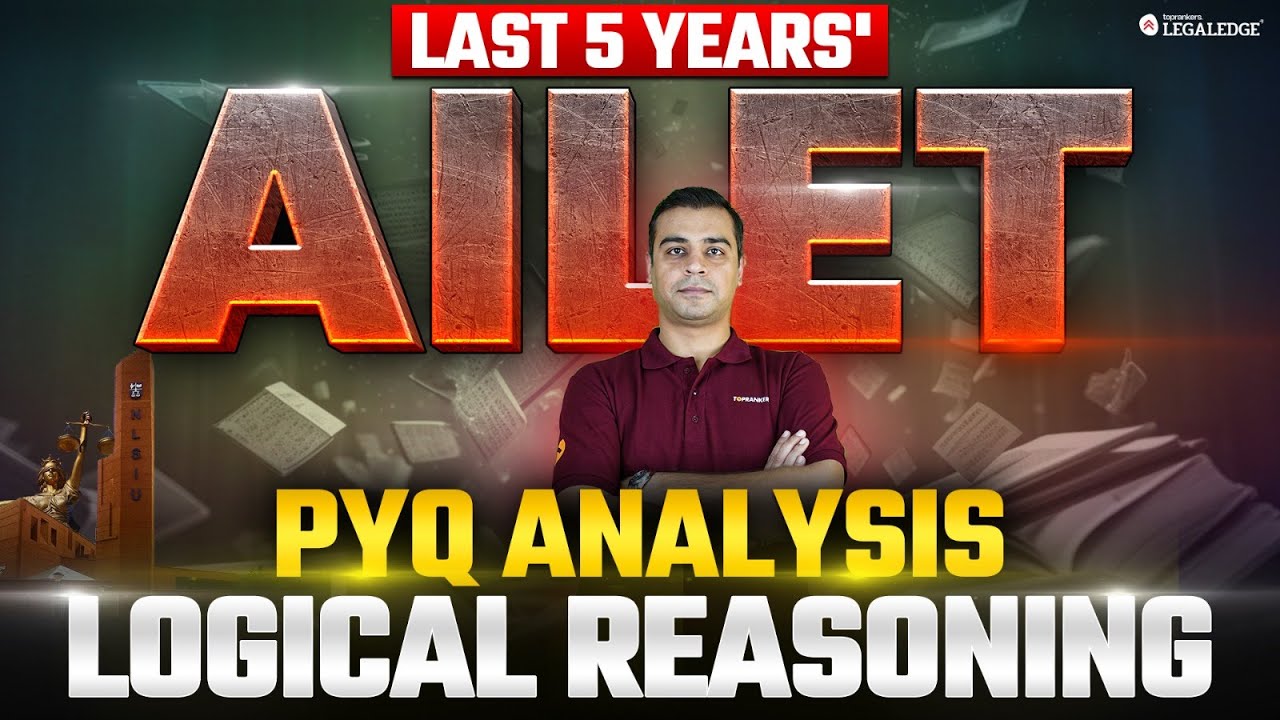 AILET Previous Years' Paper Analysis: Logical Reasoning | Key Trends, Predictions for AILET 2025