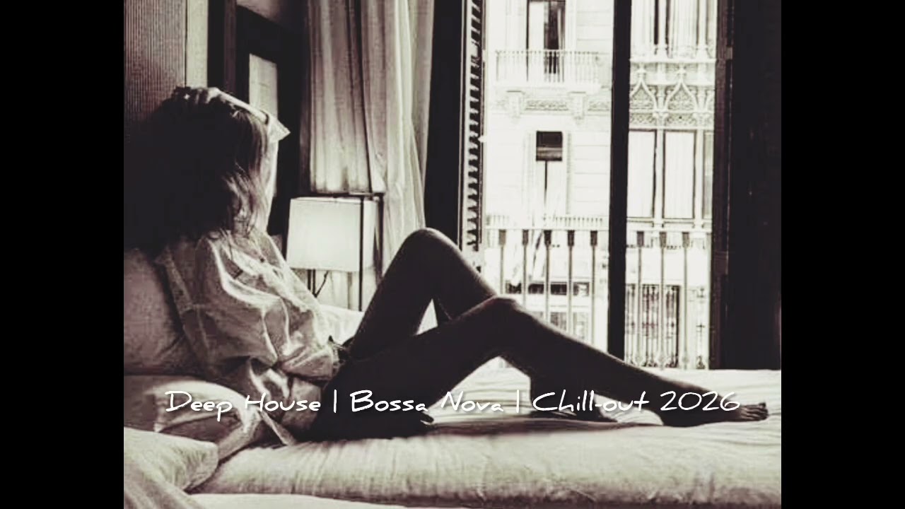 Bossa Nova | Chillout Lounge | Deep House | Relaxing Sounds 2026