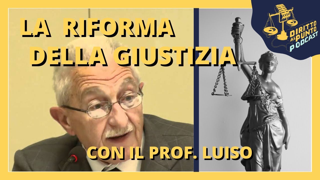 La riforma della giustizia. Con il Prof Luiso (P11 S4)