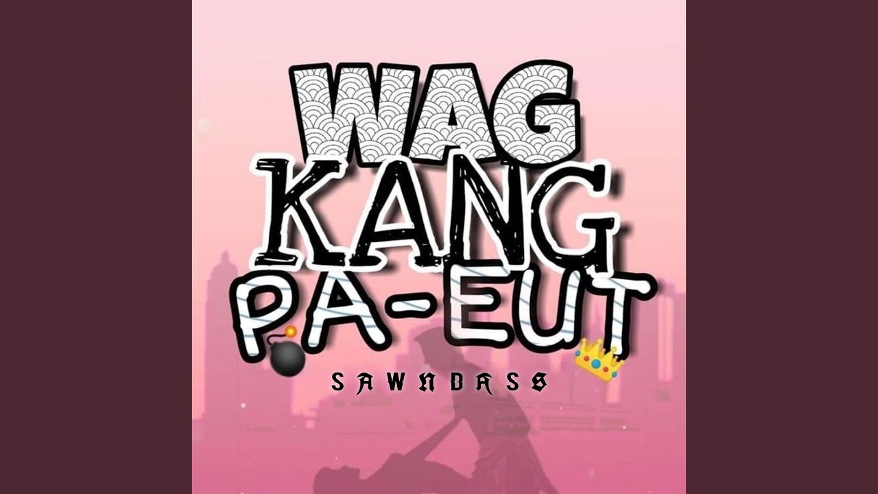 Wag Kang Pa-Eut