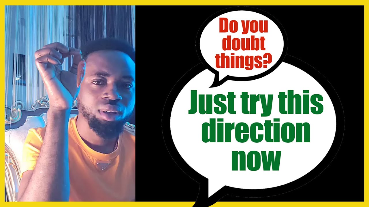 Do You Doubt Things? Just Try This Direction Now