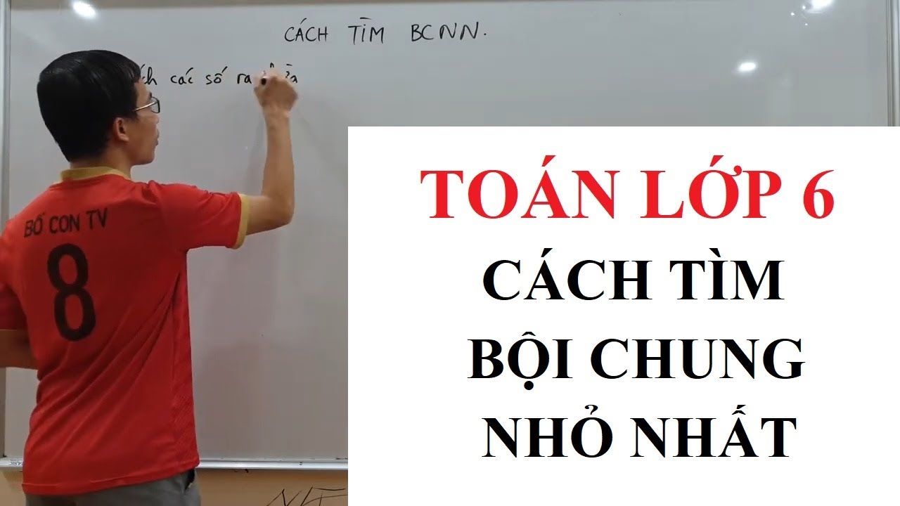 Toán lớp 6 - Cách tìm Bội chung nhỏ nhất - BCNN