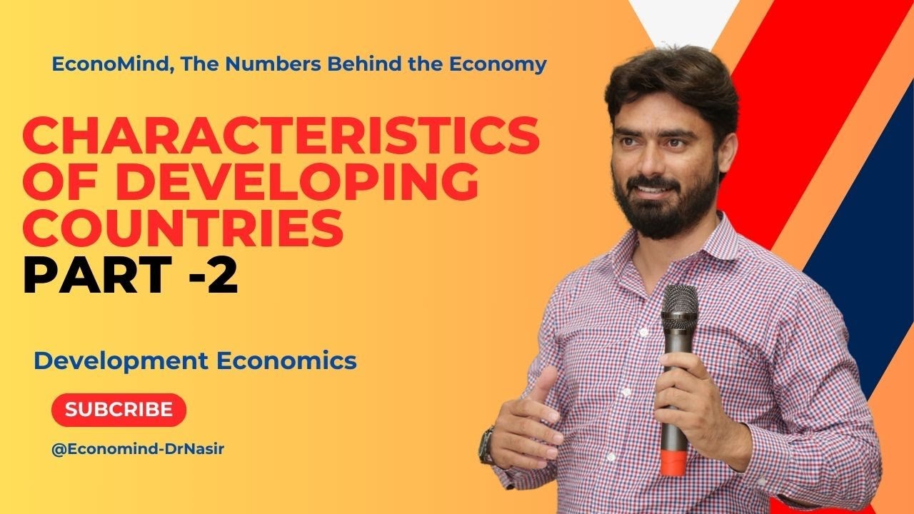 Characteristics | Development Economics | Under developed countries | Third world Countries |