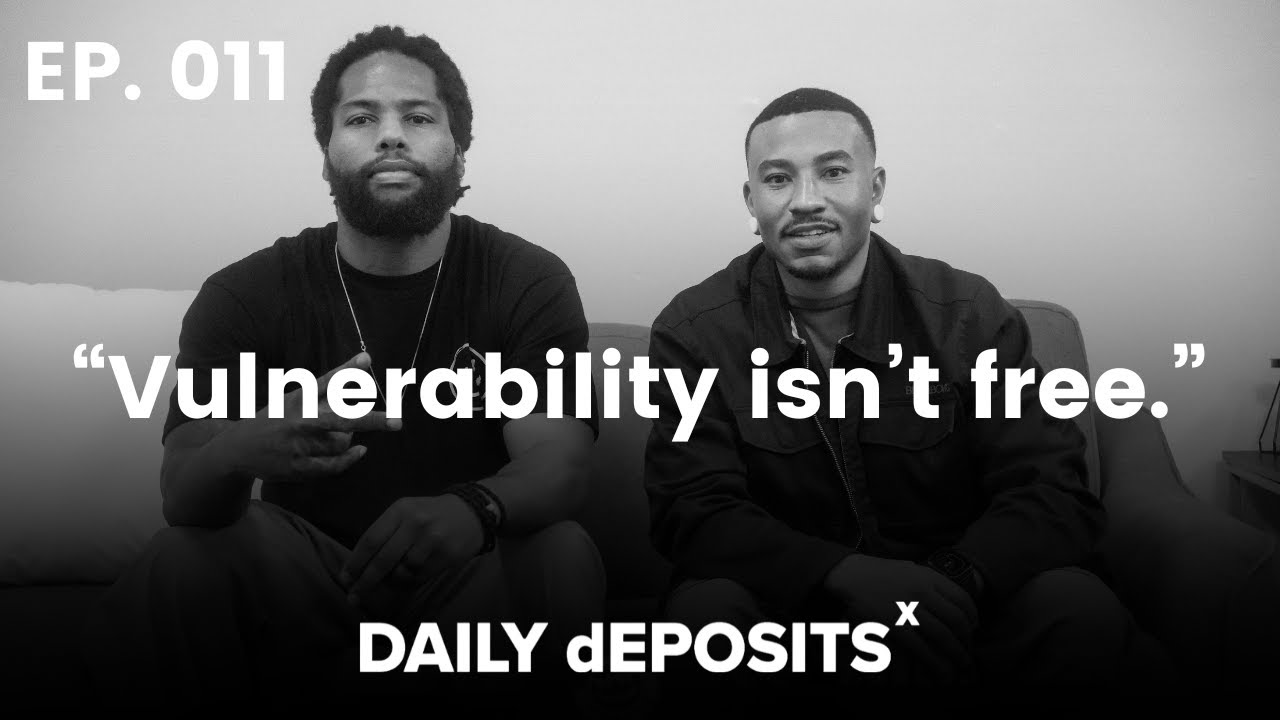 Vulnerability, Awareness & Pacing Yourself | DAILYdEPOSITS Podcast Ep. 011