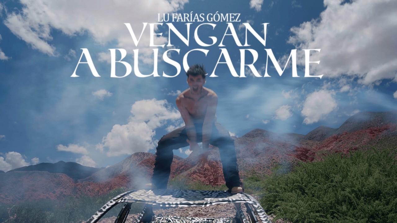 Lu Farías Gómez - Vengan a buscarme (video oficial)