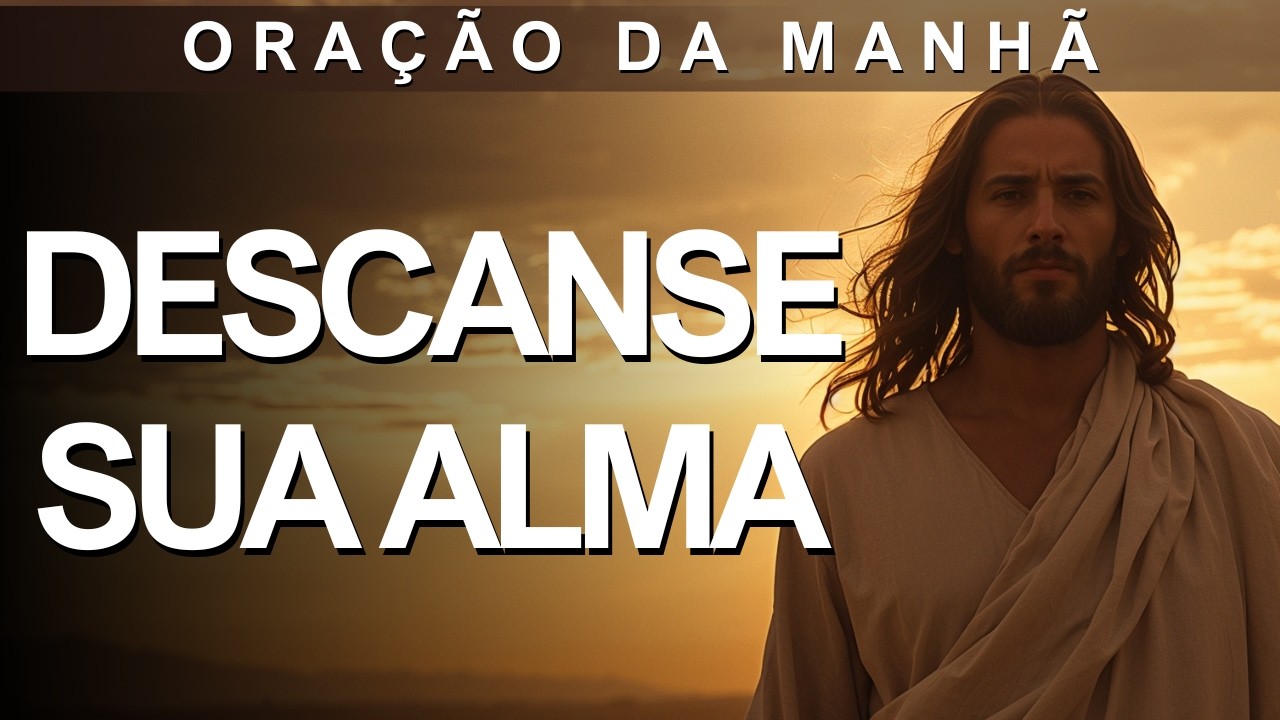 Oração da Manhã Para Descansar a Alma e Confiar em Deus – Mensagem e Oração do Dia
