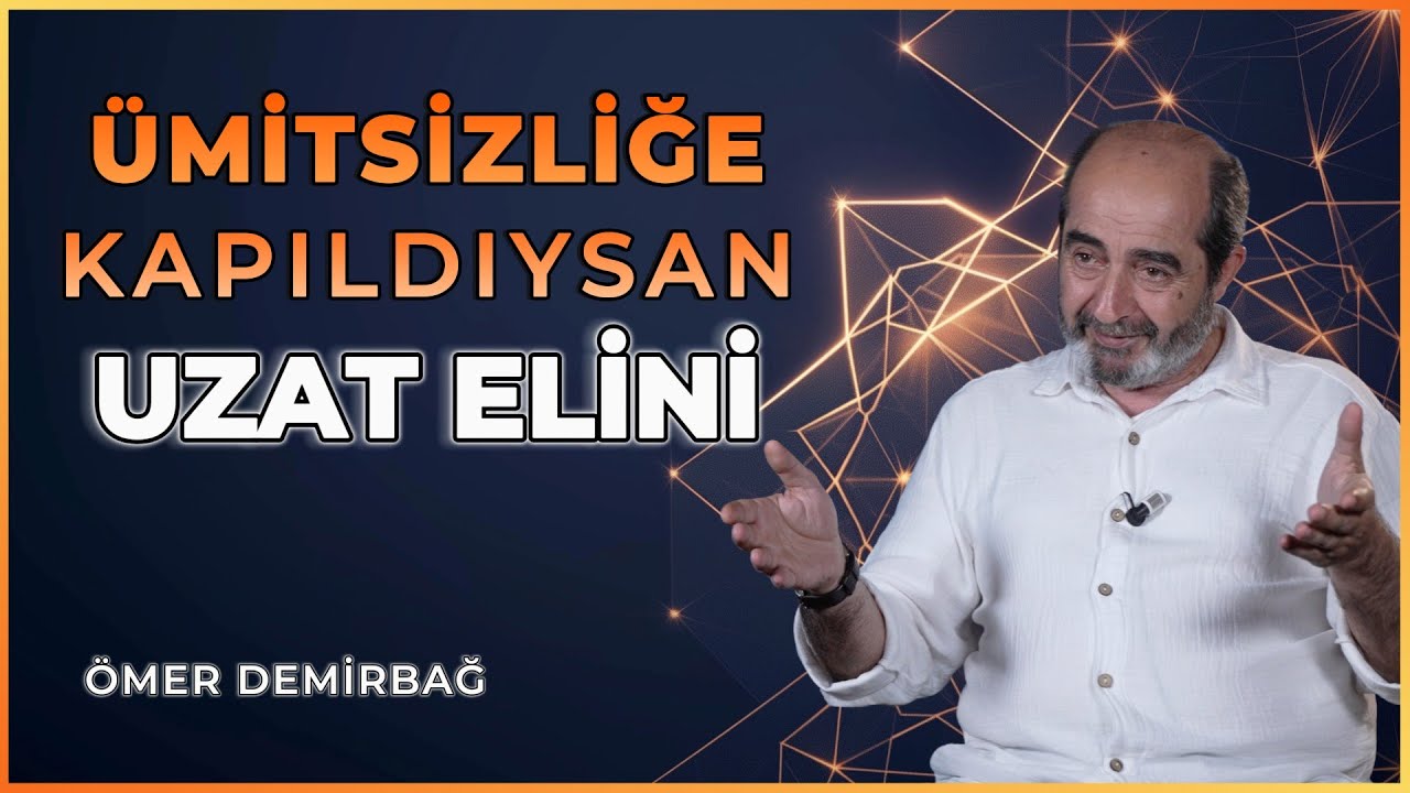 Ümit ve Ümitsizlik | İslam’da Umut, Sabır ve Allah’a Güven – Ömer Demirbağ