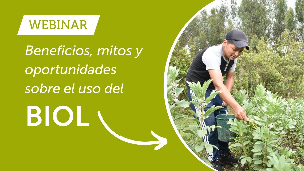 Webinar: Beneficios, Mitos y Oportunidades sobre el Uso del Biol (27 de febrero)