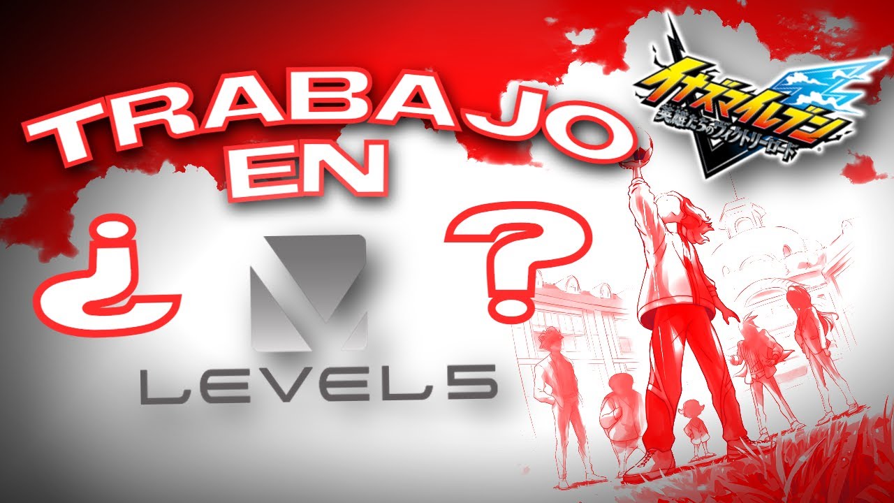 &iquest;TRABAJO en LEVEL-V? &iquest;Tengo INFORMACI&Oacute;N SECRETA de INAZUMA ELEVEN HEROES?