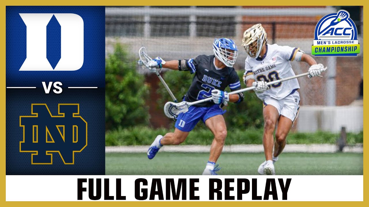 Duke vs. Notre Dame Full Game Replay | 2023 ACC Men's Lacrosse Championship (Finals)
