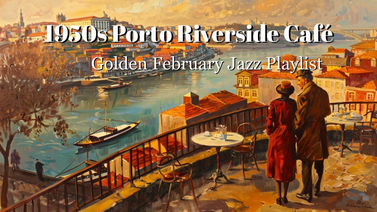 [Jazz Playlist] 1950s Porto Riverside Café | Cozy February Nostalgic Vintage Songs