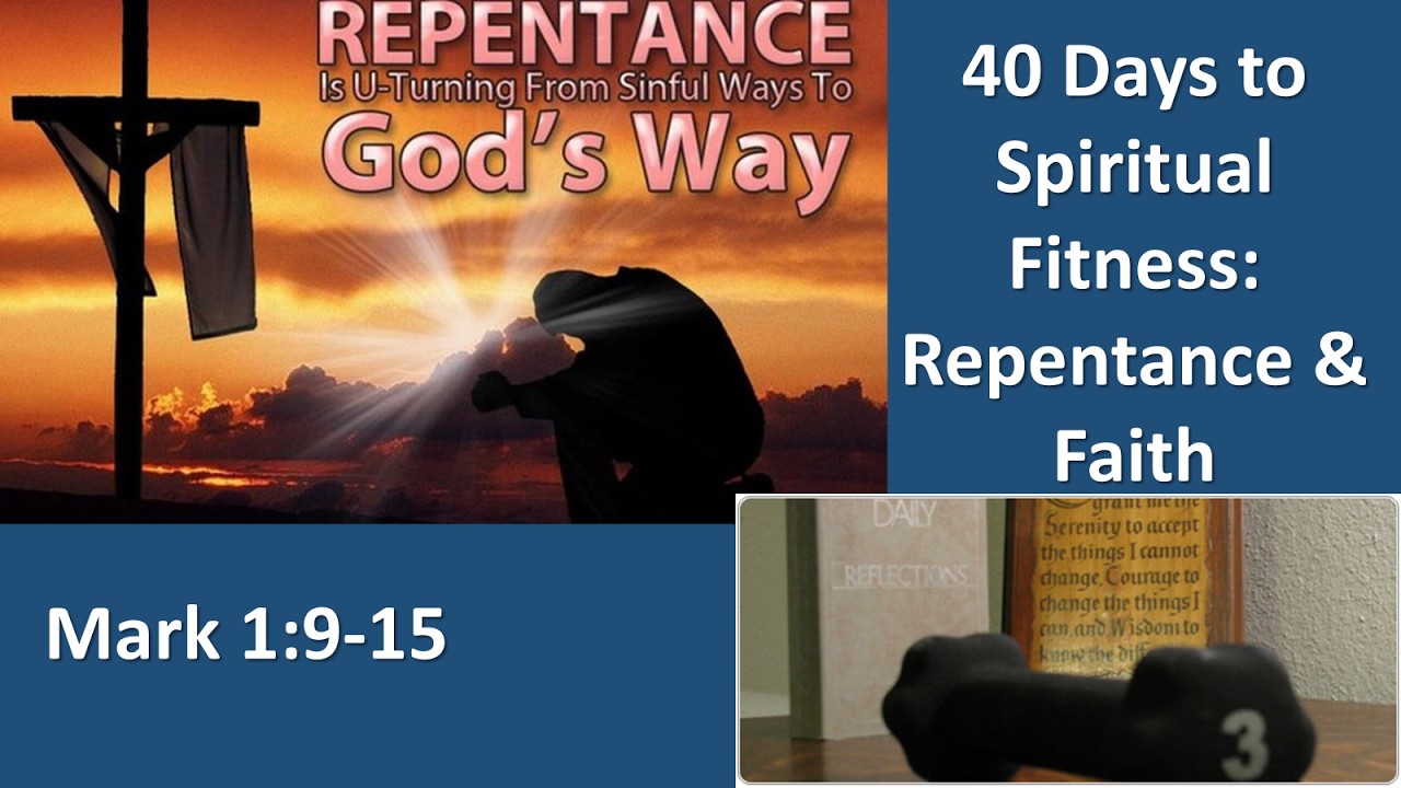 02-22-2026 - 40 Days to Spiritual Fitness:  Repentance and Faith - Lent 1