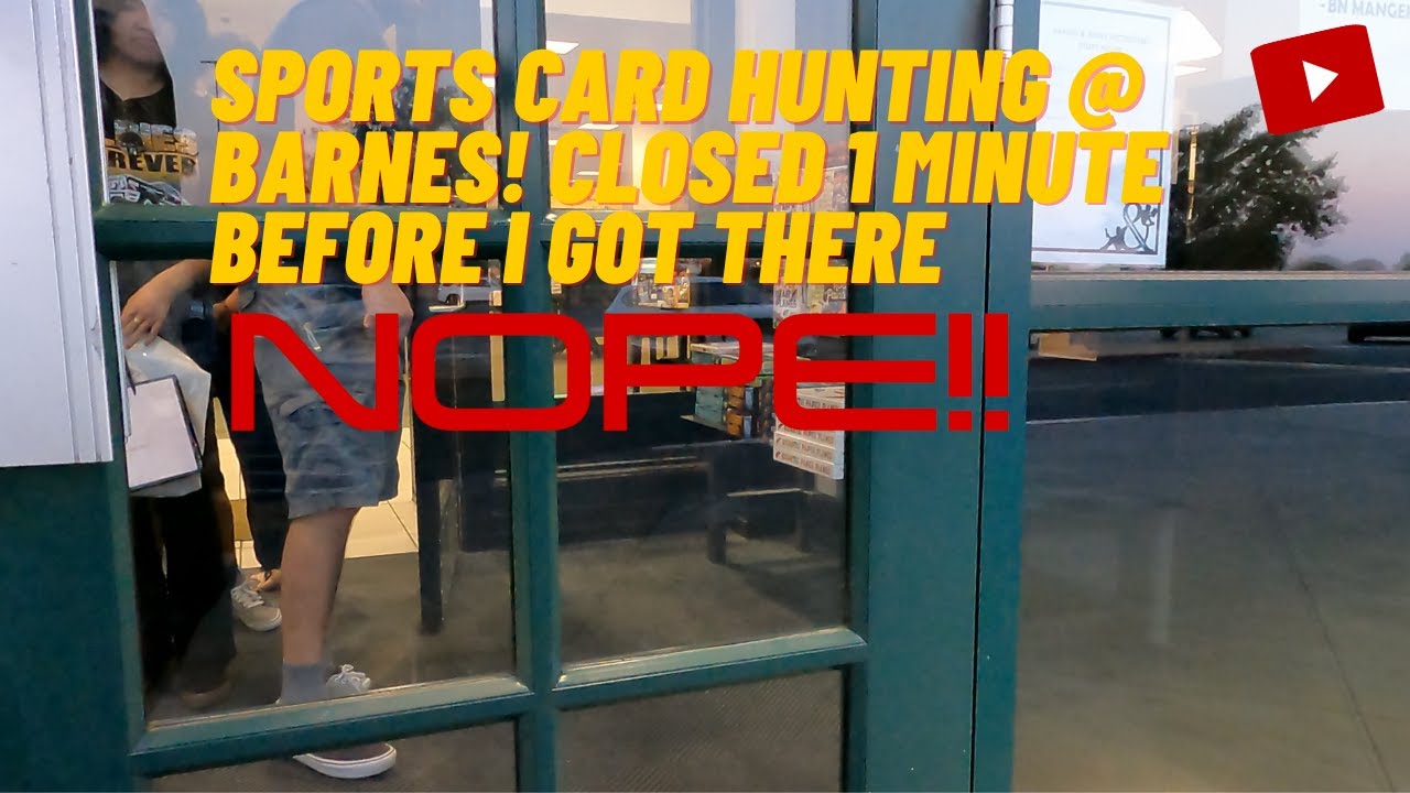 Sports Card Hunting Barnes Closed 1 Minute Before I Got There 😡