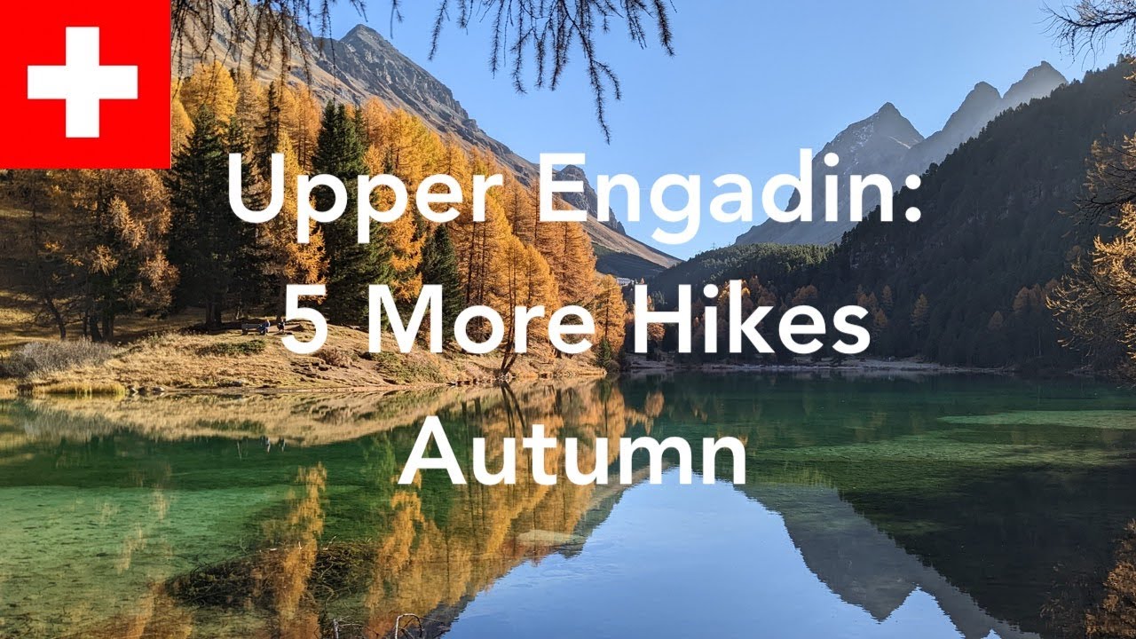 [4K] 5 Glorious Autumn Hikes in the Upper Engadin
