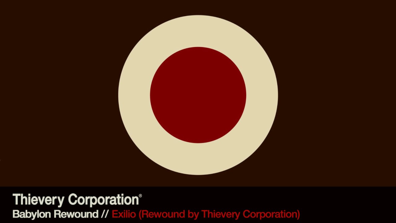 Thievery Corporation - Exilio (Rewound) [Official Audio]