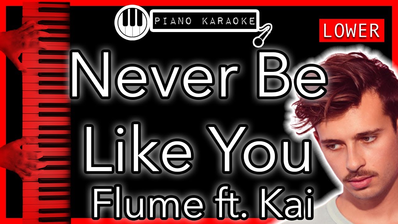Never Be Like You (LOWER -3) - Flume ft. Kai - Piano Karaoke Instrumental